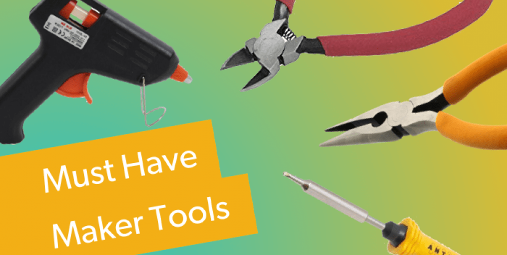 7 Tools Every Maker Should Own