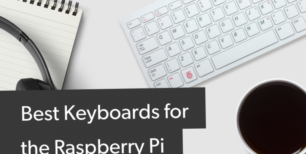 Best Raspberry Pi Keyboards for All Uses and Budgets