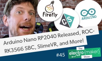 Electromaker Show Episode 45