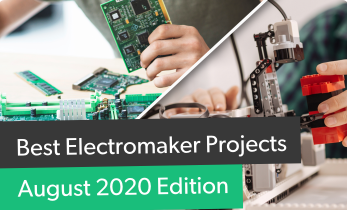 Best Electromaker Community Projects August 2020 Edition