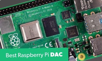 Best Raspberry Pi DAC - Best Raspberry Pi-Compatible Digital to Analog Converters
