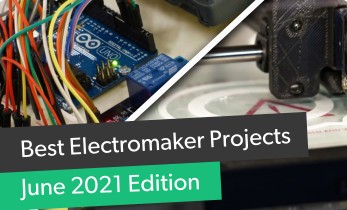 Best Electromaker Community Projects June 2021 Edition