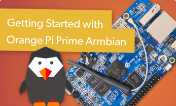 Getting Started with Orange Pi Prime Armbian