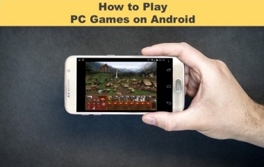 How Anyone Can Play Pc Games On Android